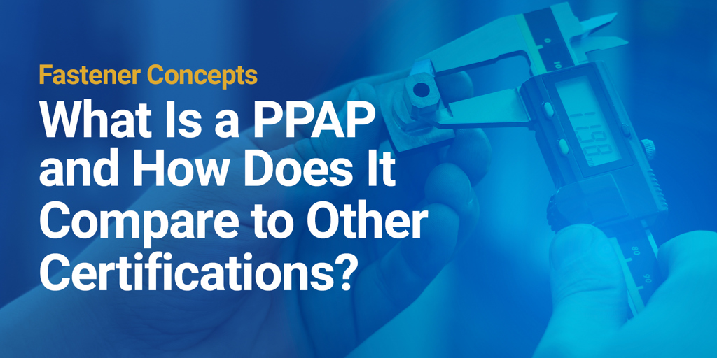 What Is a PPAP and How Does It Compare to Other Certifications?