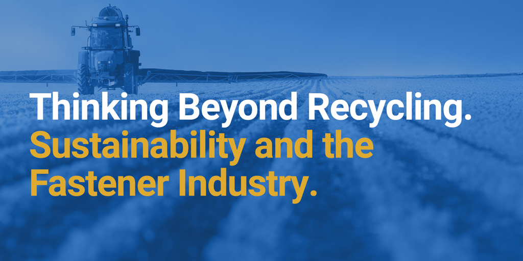 Sustainability and the Fastener Industry.