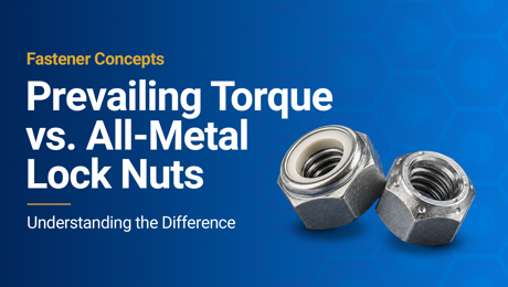 Prevailing Torque vs. All-Metal Lock Nuts