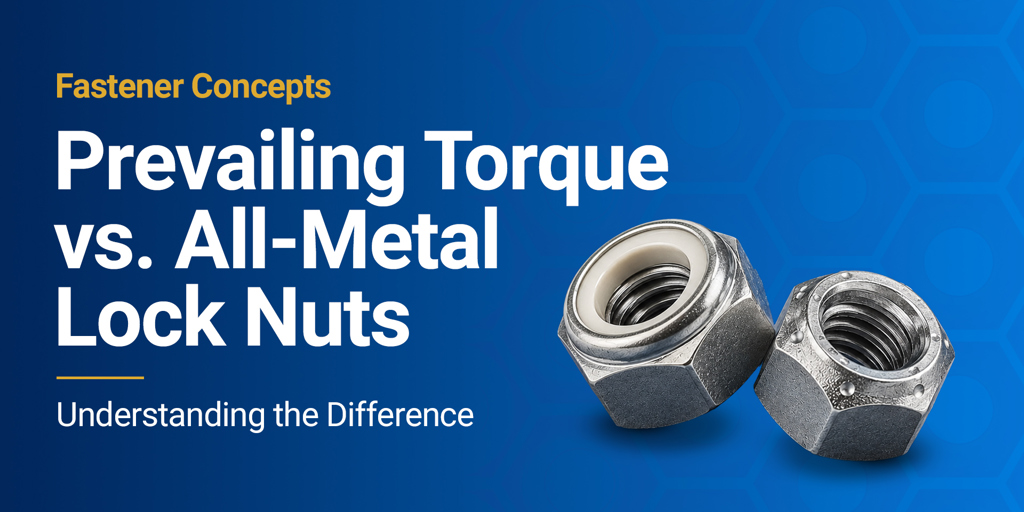 Prevailing Torque vs. All-Metal Lock Nuts