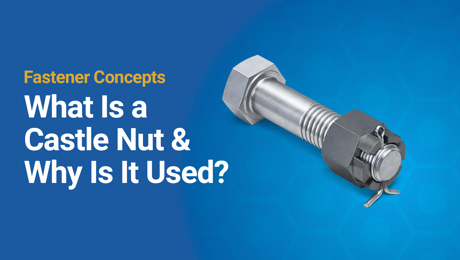 What Is a Castle Nut & Why Is It Used?